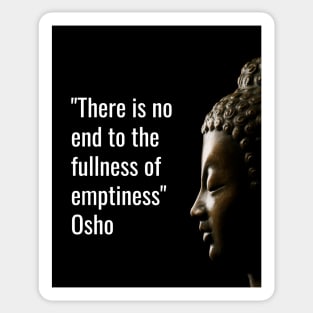 Osho Quotes for Life. There is no end to the fullness... Sticker